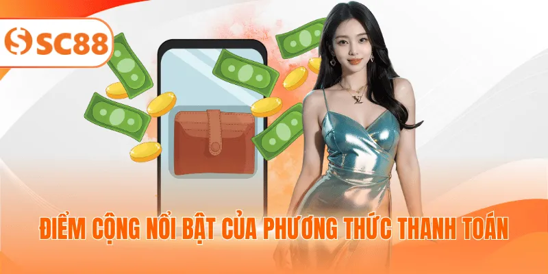 Điểm cộng nổi bật của phương thức thanh toán