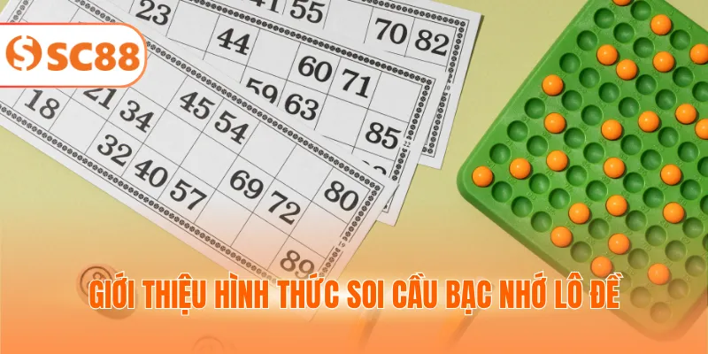 Giới thiệu hình thức soi cầu bạc nhớ lô đề