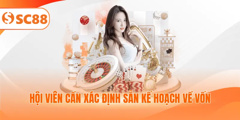Hội viên cần xác định sẵn kế hoạch về vốn