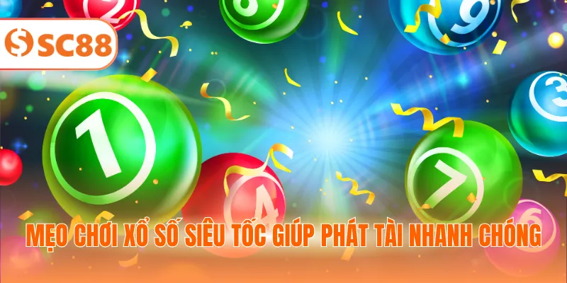 Mẹo chơi xổ số siêu tốc giúp phát tài nhanh chóng