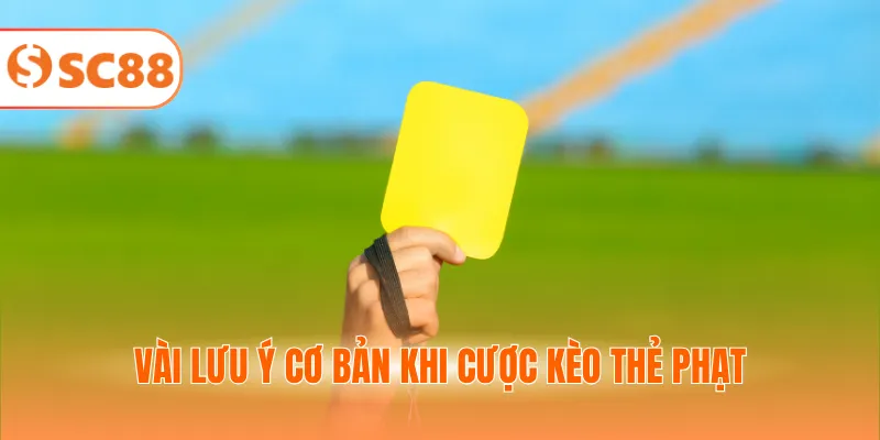 Vài lưu ý cơ bản khi cược kèo thẻ phạt